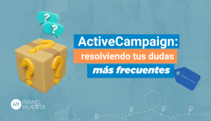 Resuelve tus dudas más frecuentes sobre ActiveCampaign